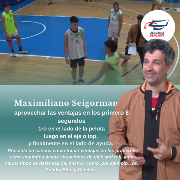 aprovechar las ventajas en los primeros 8 segundos video curso de basquetbol maximiliano seigorman